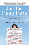 Just the Funny Parts: ... And a Few Hard Truths About Sneaking into the Hollywood Boys' Club