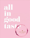 kate spade new york: all in good taste: All in Good Taste