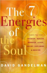 Seven Energies of the Soul: Awaken Your Inner Creator, Healer, Warrior, Lover, Artist, Explorer, & Master