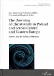 Dawning of Christianity in Poland and across Central and Eastern Europe: History and the Politics of Memory New edition