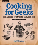 Cooking for Geeks, 2e: Real Science, Great Cooks, and Good Food 2nd Revised edition