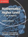 Mathematics for the IB Diploma Higher Level Solutions Manual, Mathematics for the IB Diploma Higher Level Solutions Manual