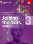 Joining the Dots Singing, Grade 3: A Fresh Approach to Sight-Singing, Grade 3