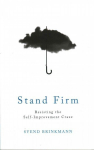 Stand Firm - Resisting the Self-Improvement Craze: Resisting the Self-Improvement Craze