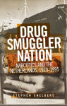 Drug Smuggler Nation: Narcotics and the Netherlands, 1920-1995