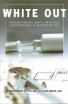 White Out: Understanding White Privilege and Dominance in the Modern Age New edition