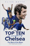 Top Ten of Everything Chelsea: The Best of the Blues from Azpilicueta to Zola