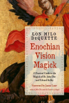 Enochian Vision Magick: A Practical Guide to the Magick of Dr. John Dee and Edward Kelley 2nd Revised edition