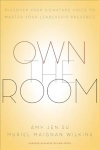 Own the Room: Discover Your Signature Voice to Master Your Leadership Presence