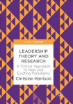 Leadership Theory and Research: A Critical Approach to New and Existing Paradigms Softcover reprint of the original 1st ed. 2018