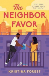 Neighbor Favor: The swoon-worthy and gloriously romantic romcom for fans of Honey & Spice