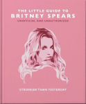 Little Guide to Britney Spears: Stronger than Yesterday