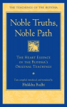 Noble Truths, Noble Path: The Heart Essence of the Buddha's Original Teachings