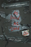 As Good as Dead: The Finale to A Good Girl's Guide to Murder
