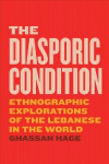 Diasporic Condition: Ethnographic Explorations of the Lebanese in the World