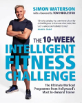 10-Week Intelligent Fitness Challenge: The Ultimate Workout Programme from Hollywood's Most In-demand Trainer
