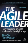 Agile Leader: How to Create an Agile Business in the Digital Age 2nd Revised edition