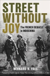 Street without Joy: The French Debacle in Indochina