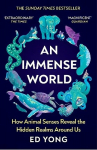 Immense World: How Animal Senses Reveal the Hidden Realms Around Us