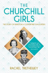 The Churchill Girls: The Story of Winston and Clementine's Daughters