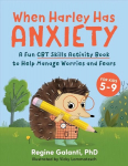 When Harley Has Anxiety: A Fun CBT Skills Activity Book for Overcoming Worries and Fears