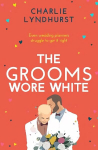 Grooms Wore White: A joyful, uplifting, funny read that will warm your heart