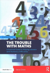 Trouble with Maths: A Practical Guide to Helping Learners with Numeracy Difficulties 4th edition