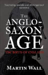 Anglo-Saxon Age: The Birth of England