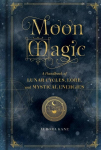 Moon Magic: A Handbook of Lunar Cycles, Lore, and Mystical Energies, Volume 3