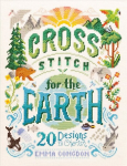 Cross Stitch for the Earth: 20 Designs to Cherish