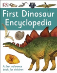 First Dinosaur Encyclopedia: A First Reference Book for Children 2nd edition