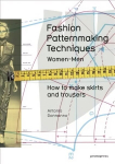 Fashion Patternmaking Techniques: Women & Men: How to Make Skirts and Trousers, 1, How to Make Skirts and Trousers