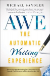Automatic Writing Experience (AWE): How to Turn Your Journaling into Channeling to Get Unstuck, Find Direction, and Live Your Greatest Life!