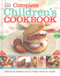 Complete Children's Cookbook: Delicious step-by-step recipes for young chefs