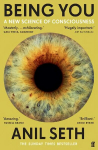 Being You: A New Science of Consciousness (The Sunday Times Bestseller) Main