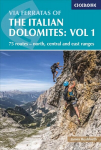 Via Ferratas of the Italian Dolomites Volume 1: 75 routes - north, central and east ranges 3rd Revised edition