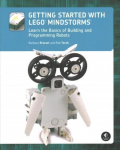Getting Started With Lego Mindstorms: Learn the Basics of Building and Programming Robots