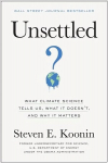 Unsettled: What Climate Science Tells Us, What It Doesn't, and Why It Matters