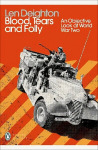 Blood, Tears and Folly: An Objective Look at World War Two