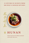 Hunan: A Lifetime of Secrets from Mr Peng's Chinese Kitchen