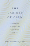 Cabinet of Calm: Soothing Words for Troubled Times New edition