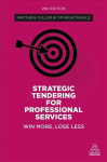 Strategic Tendering for Professional Services: Win More, Lose Less 2nd Revised edition