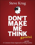 Don't Make Me Think, Revisited: A Common Sense Approach to Web Usability 3rd edition