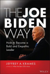 Joe Biden Way - How to Become a Bold and Empathic Leader