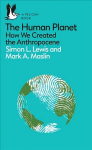 Human Planet: How We Created the Anthropocene