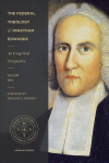 Federal Theology of Jonathan Edwards: An Exegetical Perspective
