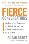 Fierce Conversations: Achieving success in work and in life, one conversation at a time