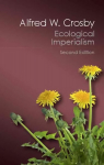 Ecological Imperialism: The Biological Expansion of Europe, 900-1900 2nd Revised edition