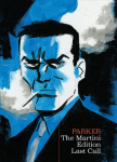 Richard Stark's Parker: The Martini Edition - Last Call: The Martini Edition - Last Call
