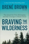 Braving the Wilderness: The quest for true belonging and the courage to stand alone